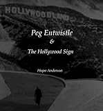 Peg Entwistle and The Hollywood Sign (English Edition)